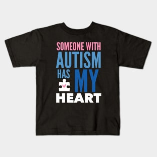 Someone With Autism Has My Heart Kids T-Shirt